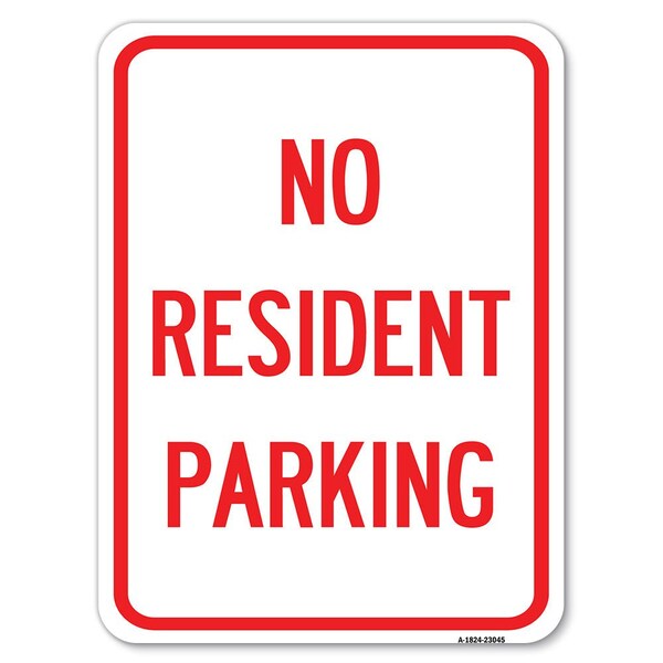 Reserved Parking Sign No Resident Parking Alum Rust Proof Parking Sign, 18" x 24", A-1824-23045